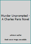 Unknown Binding Murder Unprompted - A Charles Paris Novel Book