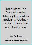 Hardcover Language! The Comprehensive Literacy Curriculum Book B: Includes 4 books 1 Hardcover and 3 soft cover. Book