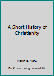 A Short History of Christianity