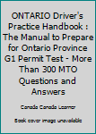 Paperback ONTARIO Driver's Practice Handbook : The Manual to Prepare for Ontario Province G1 Permit Test - More Than 300 MTO Questions and Answers Book