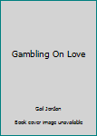 Mass Market Paperback Gambling On Love Book