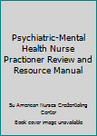 Hardcover Psychiatric-Mental Health Nurse Practioner Review and Resource Manual Book
