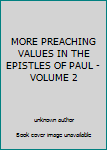 Unknown Binding MORE PREACHING VALUES IN THE EPISTLES OF PAUL - VOLUME 2 Book