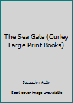 Paperback The Sea Gate (Curley Large Print Books) [Large Print] Book