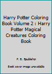 Paperback Harry Potter Coloring Book Volume 2 : Harry Potter Magical Creatures Coloring Book