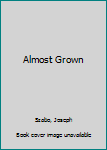 Almost Grown