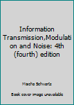 Hardcover Information Transmission,Modulation and Noise: 4th (fourth) edition Book