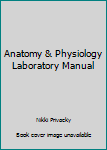 Spiral-bound Anatomy & Physiology Laboratory Manual Book