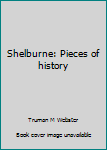 Paperback Shelburne: Pieces of history Book