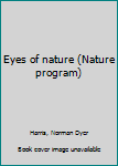 Unknown Binding Eyes of nature (Nature program) Book