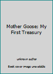 Mother Goose; My First Treasury