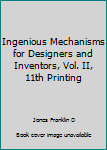 Unknown Binding Ingenious Mechanisms for Designers and Inventors, Vol. II, 11th Printing Book