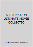 ALIEN NATION ULTIMATE MOVIE COLLECTIO