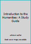 Unknown Binding Introduction to the Humanities: A Study Guide Book