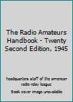 Hardcover The Radio Amateurs Handbook - Twenty Second Edition, 1945 Book