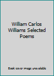 Hardcover William Carlos Williams Selected Poems Book