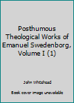 Unknown Binding Posthumous Theological Works of Emanuel Swedenborg, Volume I (1) Book