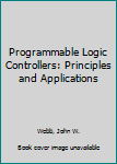 Hardcover Programmable Logic Controllers: Principles and Applications Book