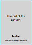 Hardcover The call of the canyon. Book