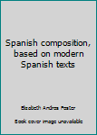 Unknown Binding Spanish composition, based on modern Spanish texts Book