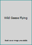 Hardcover Wild Geese Flying Book
