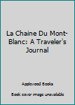 Hardcover La Chaine Du Mont-Blanc: A Traveler's Journal Book