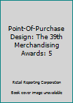 Hardcover Point-Of-Purchase Design: The 39th Merchandising Awards: 5 Book