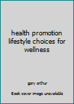 School & Library Binding health promotion lifestyle choices for wellness Book