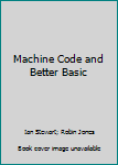 Paperback Machine Code and Better Basic Book