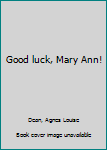 Good luck, Mary Ann!