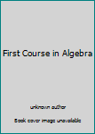 Unknown Binding First Course in Algebra Book