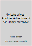 Hardcover My Late Wives : Another Adventure of Sir Henry Merrivale Book