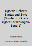 Unknown Binding Ugaritic-Hebrew Syntax and Style (Sonderdruck aus Ugarit-Forschungen, Band 1) Book