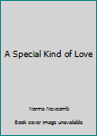 Mass Market Paperback A Special Kind of Love Book