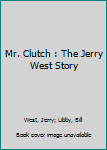 Hardcover Mr. Clutch : The Jerry West Story Book
