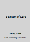 Hardcover To Dream of Love Book