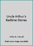 Hardcover Uncle Arthur's Bedtime Stories Book