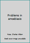 Unknown Binding Problems in amoebiasis Book