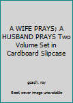 Hardcover A WIFE PRAYS; A HUSBAND PRAYS Two Volume Set in Cardboard Slipcase Book