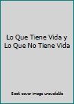 Paperback Lo Que Tiene Vida y Lo Que No Tiene Vida [Spanish] Book