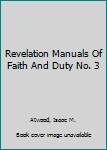 Hardcover Revelation Manuals Of Faith And Duty No. 3 Book