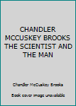Paperback CHANDLER MCCUSKEY BROOKS THE SCIENTIST AND THE MAN Book