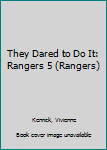 Hardcover They Dared to Do It: Rangers 5 (Rangers) Book