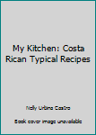 Paperback My Kitchen: Costa Rican Typical Recipes Book