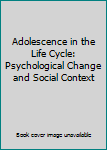 Hardcover Adolescence in the Life Cycle: Psychological Change and Social Context Book