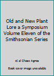 Hardcover Old and New Plant Lore a Symposium Volume Eleven of the Smithsonian Series Book