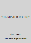 Hardcover "HI, MISTER ROBIN!" Book