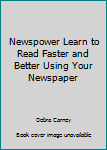 Paperback Newspower Learn to Read Faster and Better Using Your Newspaper Book