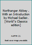 Hardcover Northanger Abbey . With an Introduction by Michael Sadleir. [World"s Classics edition] Book