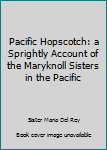 Hardcover Pacific Hopscotch: a Sprightly Account of the Maryknoll Sisters in the Pacific Book